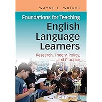Foundations for Teaching English Language Learners: Research, Theory, Policy, and Practice