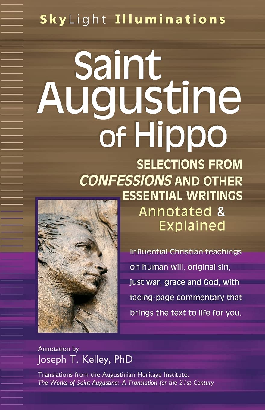 Saint Augustine Of Hippo Selections From Confessions And Other Essential Writings Annotated Explained Edition Augustine Saint Bishop Of Hippo Joseph T Kelley Amazon Com Books