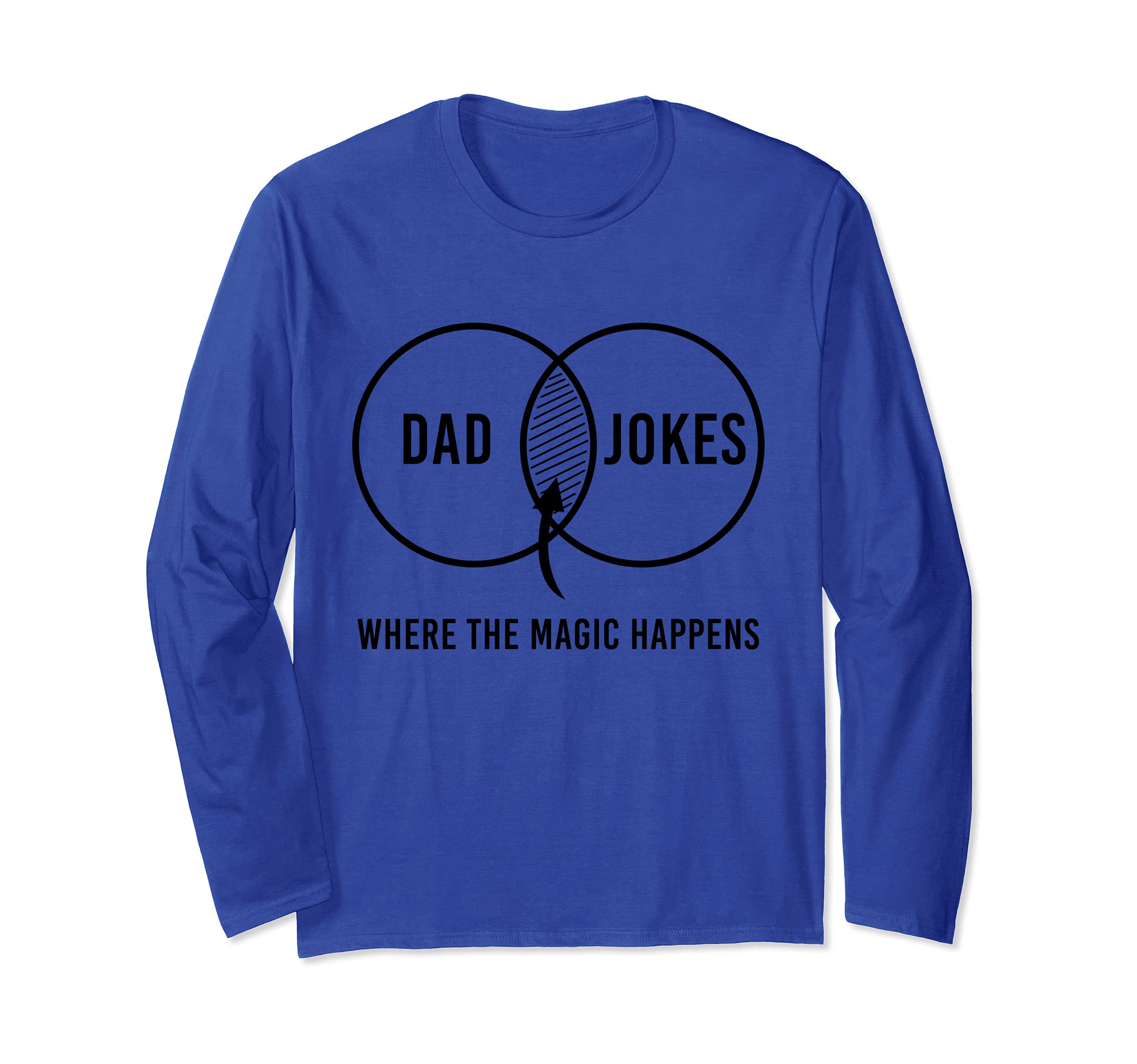 Dad Jokes Bad Dad Jokes Puns Magic Happens Funny Fathers Day Long Sleeve T-Shirt