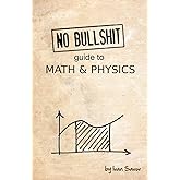 No bullshit guide to math and physics