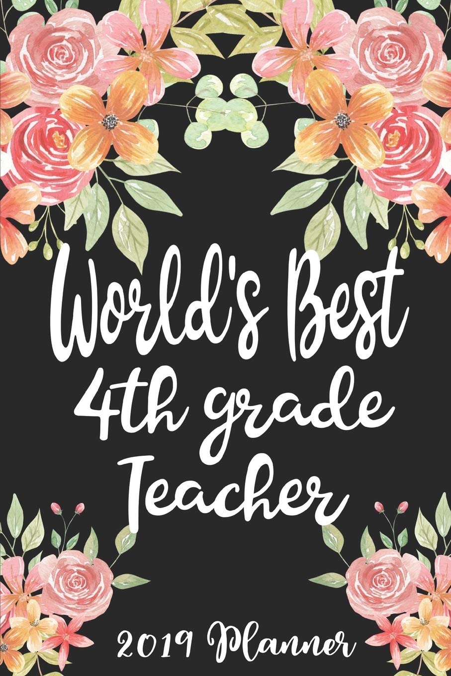 World's Best 4th Grade Teacher: 52 Week Journal Planner Calendar Scheduler Organizer Appointment Notebook for Teachers, Professors, Teaching Aides, School
