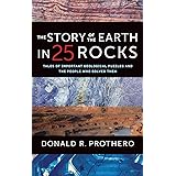 The Story of the Earth in 25 Rocks: Tales of Important Geological Puzzles and the People Who Solved Them