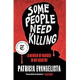 Some People Need Killing: A Memoir of Murder in My Country