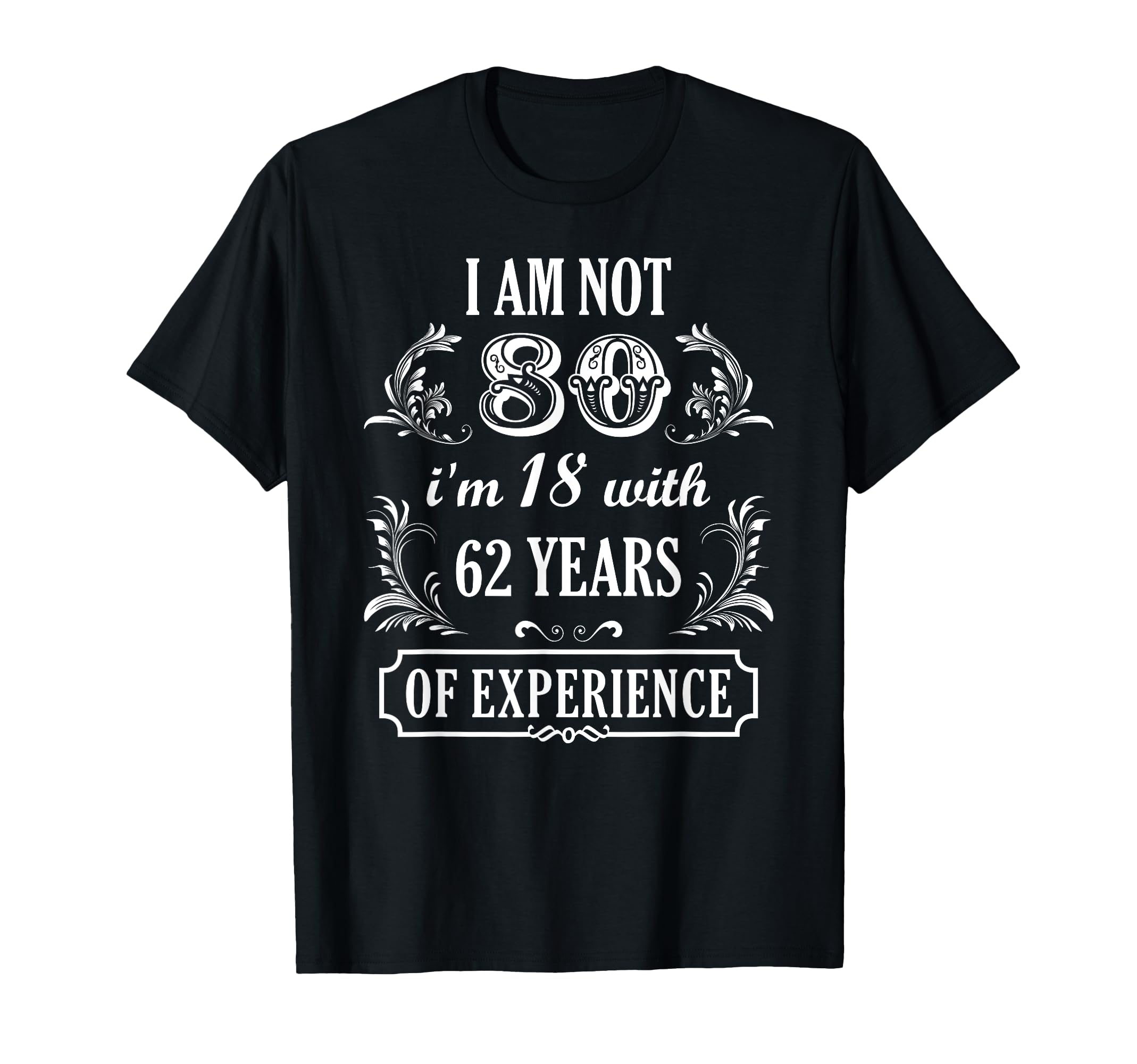 Photo 1 of 80th Birthday I'm not 80 Years Old Eighty Funny Born in 1945 T-Shirt 2XL