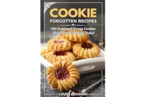 Cookie Forgotten Recipes: Old-Fashioned Vintage Cookies That Are Still Amazing Today! (Vintage Recipe Cookbooks)