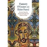 Flannery O'Connor and Blaise Pascal: Recovering the Incarnation for the Modern Mind