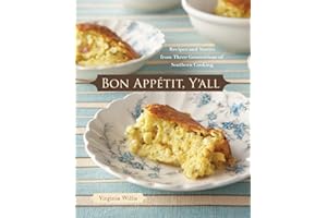 Bon Appetit, Y'all: Recipes and Stories from Three Generations of Southern Cooking [A Cookbook]