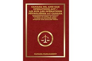 Canada Oil and Gas Operations Act / Loi sur les opérations pétrolières au Canada: Current to April 16, 2024 / À jour au 16 av