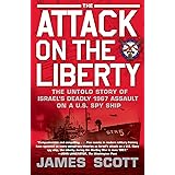 The Attack on the Liberty: The Untold Story of Israel's Deadly 1967 Assault on a U.S. Spy Ship