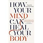 How Your Mind Can Heal Your Body: 10th-Anniversary Edition