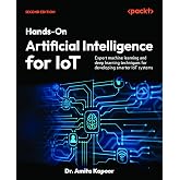 Hands-On Artificial Intelligence for IoT: Expert machine learning and deep learning techniques for developing smarter IoT systems