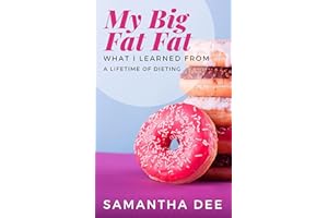 My Big Fat Fat: What I've learned from a lifetime of dieting