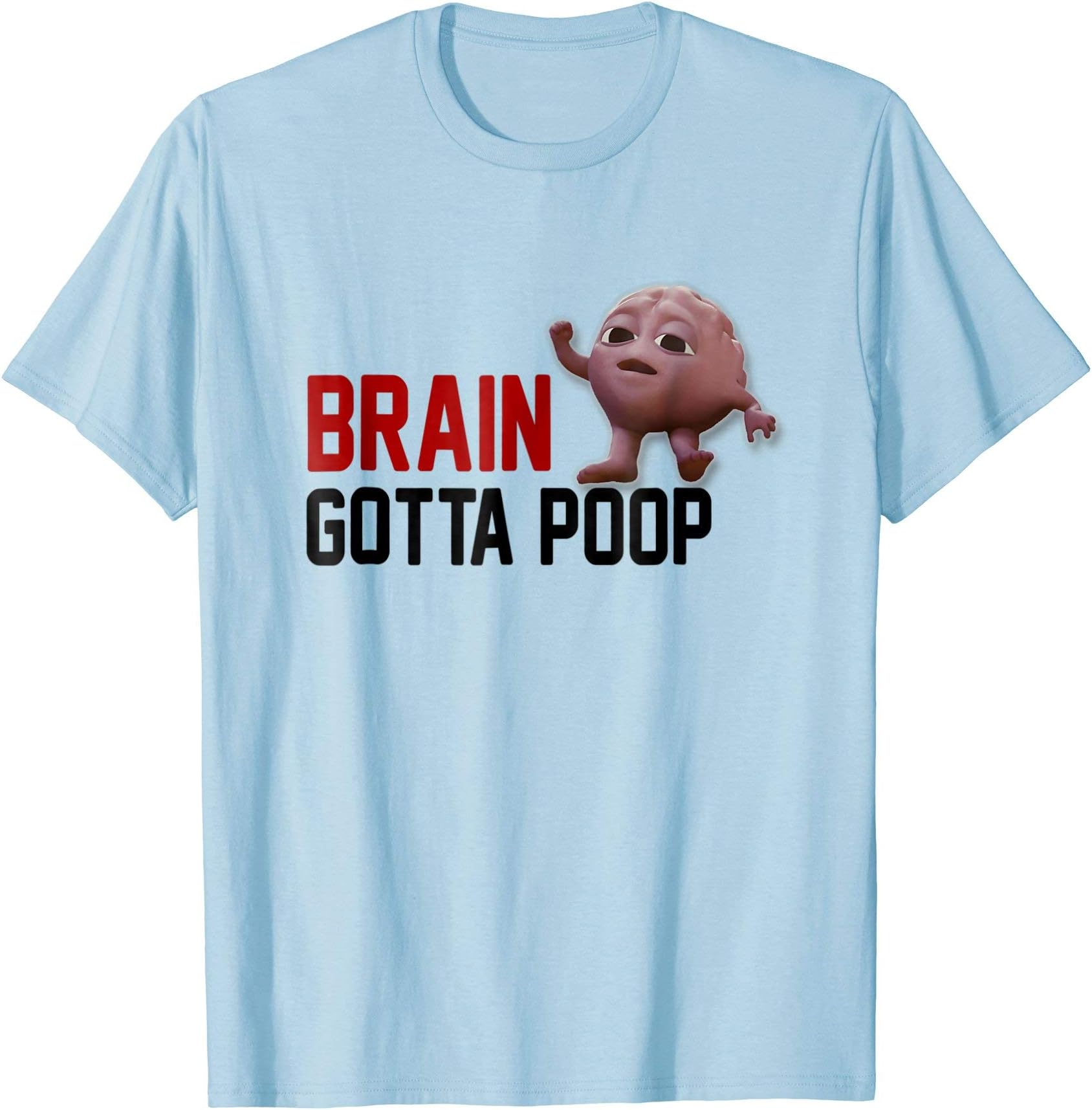 Brain Gotta Poop Shirt T-Shirt