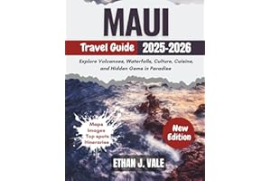 Maui Travel Guide 2025-2026: Explore Volcanoes, Waterfalls, Culture, Cuisine, and Hidden Gems in Paradise