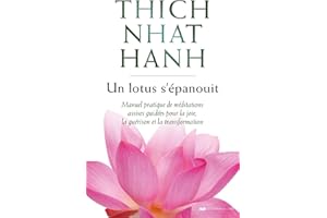 Un lotus s'épanouit - Manuel pratique de méditations assises guidées pour la joie, la guérison et la (French Edition)