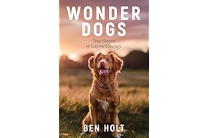 Wonder Dogs: True Stories of Canine Courage