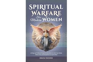 Spiritual Warfare for Modern Women: 40 Days of Powerful 5-Minute Prayers & Devotions to Reclaim Your Peace, Silence Fear, and Stand Firm in God’s Word