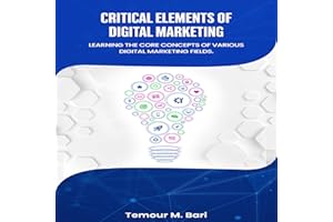 Critical Elements of Digital Marketing: Learning the Core Concepts of Various Digital Marketing Fields