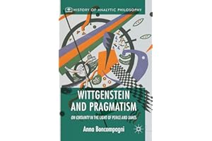 Wittgenstein and Pragmatism: On Certainty in the Light of Peirce and James (History of Analytic Philosophy)