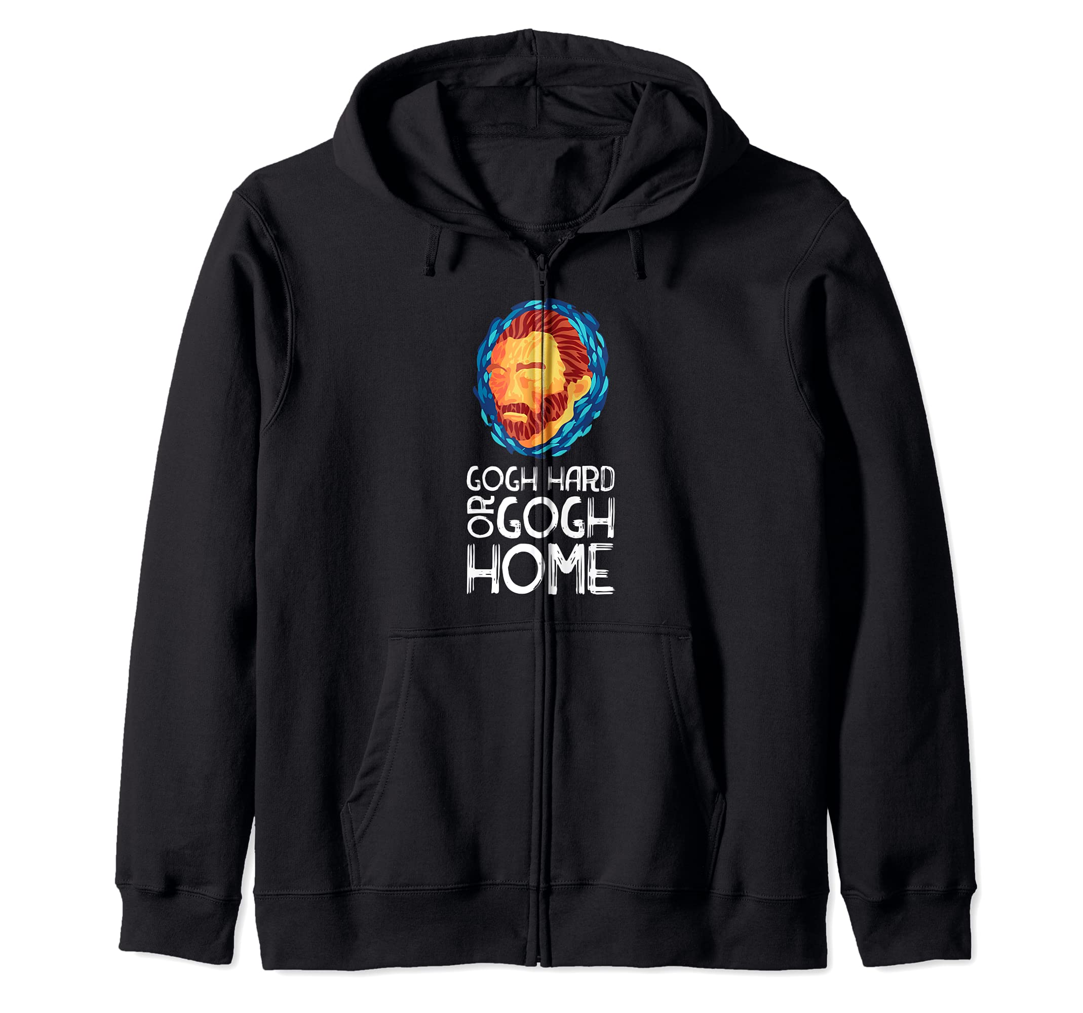 Vincent Van Gogh Hard Or Go Home Artist Zip Hoodie