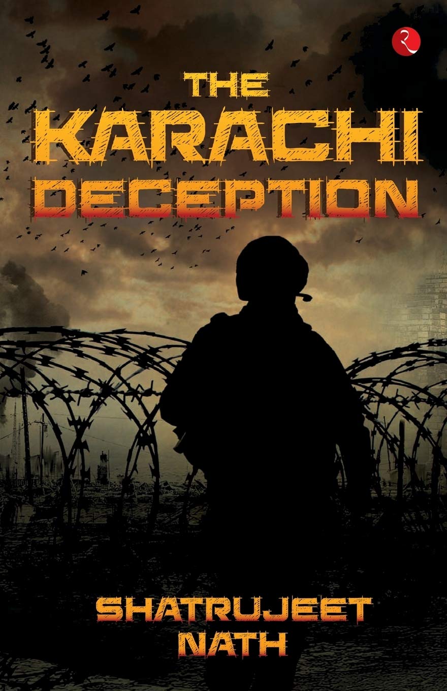The Karachi Deception Nath Shatrujeet 9788129139740 Amazon Com Books