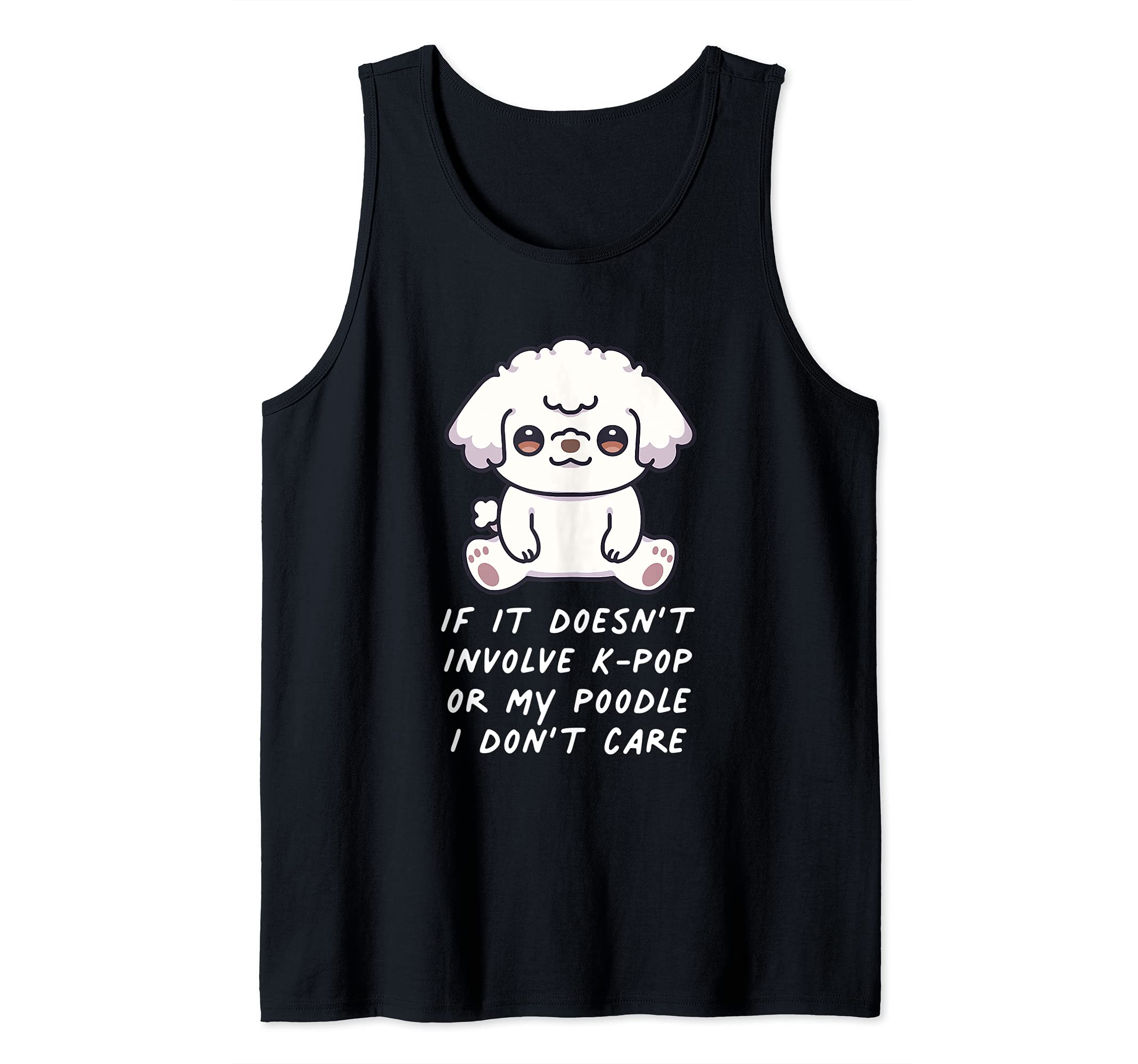 If It Doesn't Involve K-Pop Or My Poodle Dog I Don't Care Tank Top