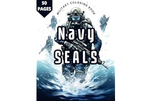 Navy SEALS Military Coloring Book: 50 Awesome Coloring Pages of Army Men, Special Forces, Navy SEALS, Soldiers