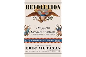 Revolution: The Birth of the Greatest Nation in the History of the World