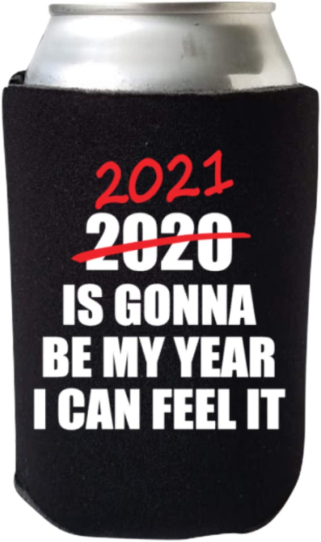 2021 is Gonna Be My Year I Can Feel It - Funny Can Cooler - Multiple Color Variations - Perfect Gag Gift Beer Coolie (Black)
