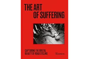 The Art of Suffering: Capturing the brutal beauty of road cycling with foreword by Wout van Aert
