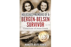 Holocaust Memoirs of a Bergen-Belsen Survivor & Classmate of Anne Frank