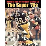 The Super '70s: Memories from Pro Football's Greatest Era (Revised Edition)