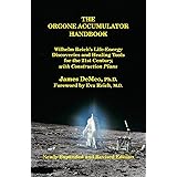 The Orgone Accumulator Handbook: Wilhelm Reich's Life-Energy Discoveries and Healing Tools for the 21st Century, with Constru