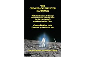The Orgone Accumulator Handbook: Wilhelm Reich's Life-Energy Discoveries and Healing Tools for the 21st Century, with Construction Plans