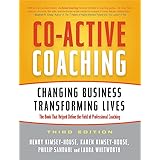 Co-Active Coaching: Changing Business, Transforming Lives