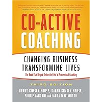 Co-Active Coaching: Changing Business, Transforming Lives