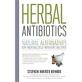 Herbal Antibiotics, 2nd Edition: Natural Alternatives for Treating Drug-resistant Bacteria