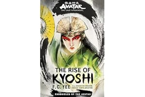 Avatar: The Last Airbender: The Rise of Kyoshi (Chronicles of the Avatar Book 1) (Volume 1)