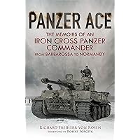 Panzer Ace: The Memoirs of an Iron Cross Panzer Commander from Barbarossa to Normandy