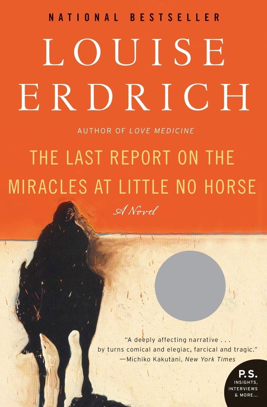 The Last Report On The Miracles At Little No Horse A Novel Erdrich Louise 9780061577628 Amazon Com Books