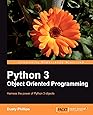 Python 3 Object Oriented Programming: Phillips, Dusty: 9781849511261 ...