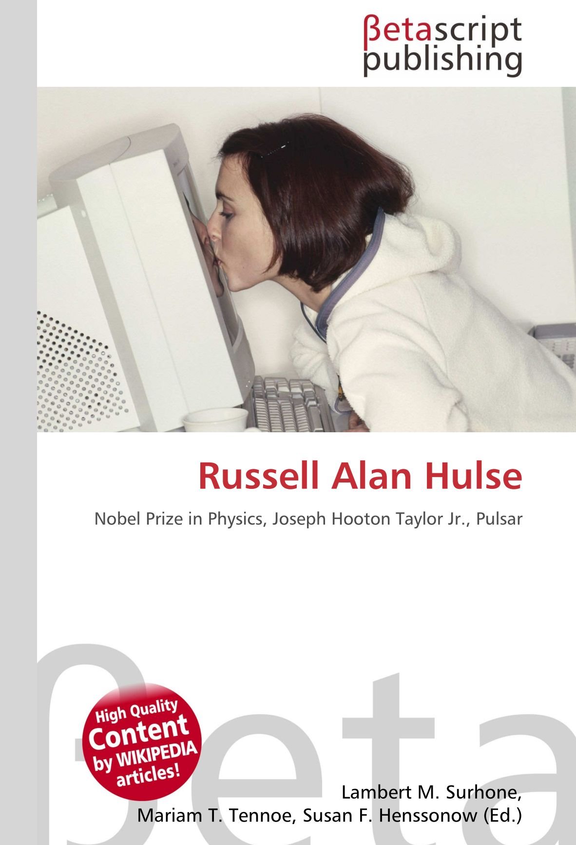 Russell Alan Hulse: Nobel Prize in Physics, Joseph Hooton Taylor Jr., Pulsar  : Surhone, Lambert M., Timpledon, Miriam T., Marseken, Susan F.: Libri