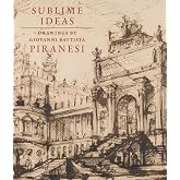 Sublime Ideas: Drawings by Giovanni Battista Piranesi