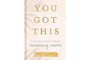You Got This: 90 Devotions to Equip and Empower Hardworking Women (A 90-Day Devotional) – The Perfect Mother’s Day Gift for C