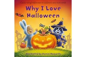 Why I Love Halloween: Celebrate everything that’s special about Halloween in this fun, illustrated children’s picture book - 