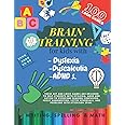 Brain Training - 100 LOGIC GAMES! Writing, Spelling & Math Activity book for kids with Dyslexia, Dyscalculia & ADHD.S: Activities to improve writing and reading skills