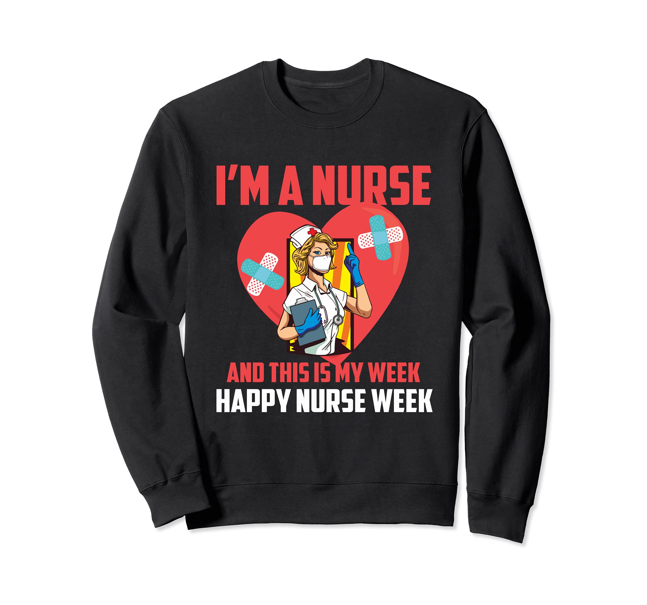 I'm A Nurse And This Is My Week Happy Nurse Week 2021 Sweatshirt