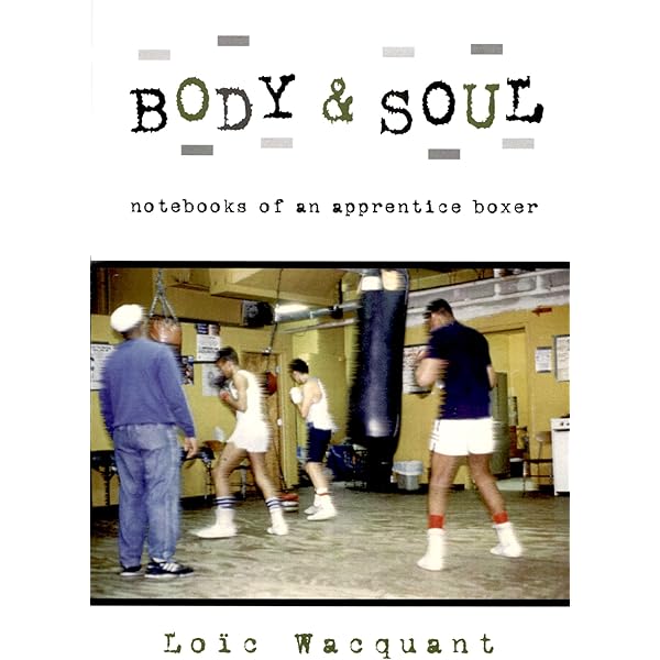 Body & Soul: Wacquant, Loïc: 9780190465698: Amazon.com: Books