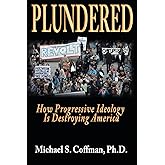 Plundered: How Progressive Ideology is Destroying America