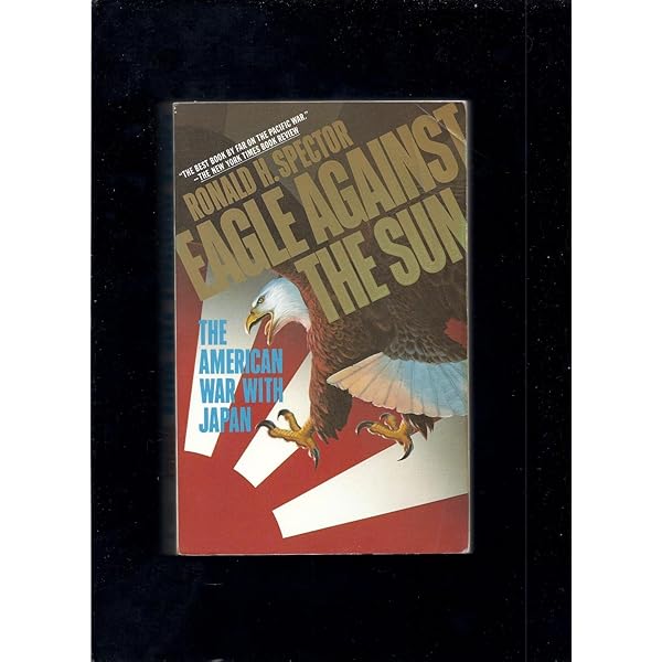 Eagle Against the Sun: The American War With Japan: Spector